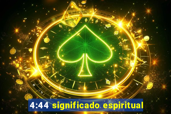 4:44 significado espiritual